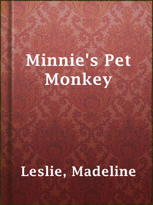 Title details for Minnie's Pet Monkey by Madeline Leslie - Available